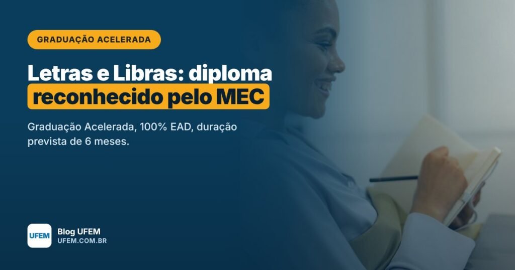 Graduação Acelerada em Letras Língua Portuguesa e Libras: segunda licenciatura reconhecida pelo MEC em 6 meses